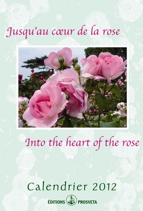 Calender 2012 - Jusqu'au coeur de la rose- Into the earth of the rose